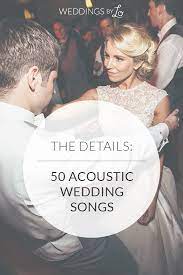 50 Acoustic Wedding Songs How To Make A Modern Playlist Ceremony Songs Wedding Ceremony Songs Modern Wedding Songs