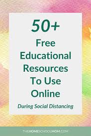 50 Free Educational Resources To Use Online During Social Distancing In 2020 Online Teaching Resources Online Homeschool Curriculum Homeschool Lesson Plans