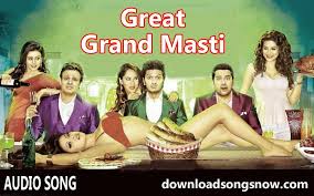 Great Grand Masti Movie Mp3 Song Fast Download Download Songs Now Latest Songs All Are Here Grand Masti Full Movies Download Full Movies