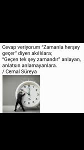 Cevap Veriyorum Zamanla Hersey Gecer Diyen Akillilara Gecen Tek Sey Zamandir Anlayan Anlatsin Anlamayanlara Cemal Sureya Ozlu Sozler Alintilar Yazarlar