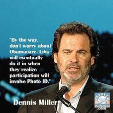 I know the myth is that men want: Dennis Miller Quotes On Liberals Quotesgram