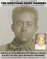 Today, we honor the legacy of Private Gerald Dixon, a valiant member of the  24th Infantry Regiment, Buffalo Soldiers.** After serving six years and ten  months of a wrongful life sentence, Dixon