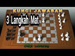 Kadang ada orang yg gak percaya dia di. Kunci Jawaban Problem Catur 3 Langkah Mat Youtube
