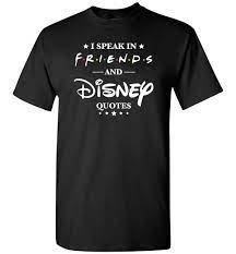 Check spelling or type a new query. I Speak In Friends And Disney Quotes T Shirt Friends Tv Show Apparel