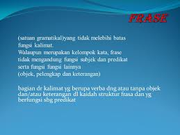 Syarat terjadinya interaksi sosial meliputi kontak sosial dan komunikasi. Frase Satuan Gramatikal Yang Tidak Melebihi Batas Fungsi Kalimat Ppt Download