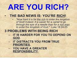 Winds blow sand all around. Are You Rich The Bad News Is You Re Rich How Hard It Is For The Rich To Enter The Kingdom Of God Indeed It Is Easier For A Camel To Go Through