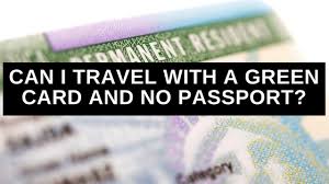 Can I Travel With A Green Card And No Passport Ashoori Law