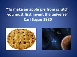 The Big Bang To Make An Apple Pie From Scratch You Must First Invent The Universe Carl Sagan Ppt Download
