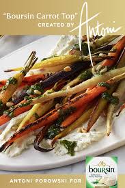 Boursin Carrot Top Created By Antoni Porowski For Boursin Boursin Recipes Recipes Vegetable Side Dishes