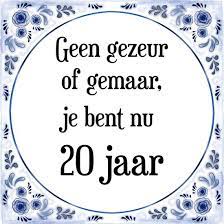 Bol Com Verjaardag Tegeltje Met Spreuk 20 Jaar Geen Gezeur Of Ge Maar Je Bent Nu Gewoon 20