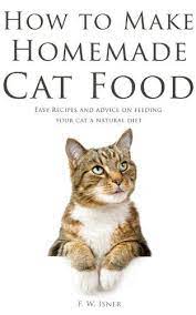 How To Make Homemade Cat Food Easy Recipes And Advice On Homemade Cat Food Diy Cat Food Homemade Cat