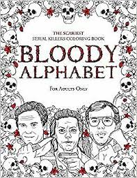 Print the pages, color and assemble into a book. Bloody Alphabet The Scariest Serial Killers Coloring Book 9781702019392 For Sale Online Ebay