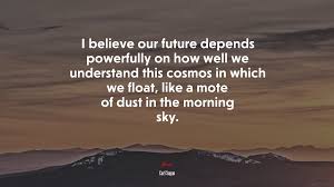 I think the general consensus is that sagan is squeaky clean. 626948 We Live On A Mote Of Dust Suspended In A Sunbeam Carl Sagan Quote 4k Wallpaper Mocah Org