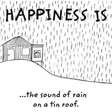 The Sound Of Rain On A Tin Roof Happy Thoughts Short Inspirational Quotes Funny Quotes