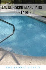 Eau De Piscine Blanchatre Que Faire Margelle Piscine Piscine Coque Eau De Piscine