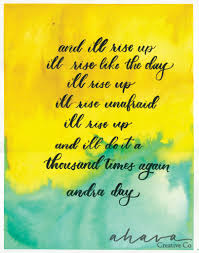 Andra day explained the meaning of this song by stating, 'rise up' is saying one piece isn't better than the other—when this part is struggling, i'm gonna help you. Rise Up Andra Day Quote Watercolor Art Print Ahavacreativeco