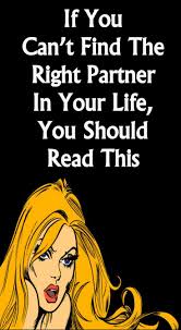 If You Can T Find The Right Partner In Your Life You Should Read This Life Partners Best Relationship Advice Life