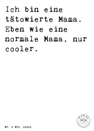Spruch Ich Bin Eine Tatowierte Mama Eben Wie Eine Normale Mama Nur Cooler Spruche Zitat Zitate Lustig Weise Geschenk Mama M Wahre Worte Mama Spruche