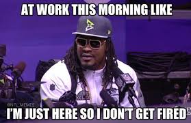 I M Just Here So I Won T Get Fired Haha I M Just Here So I Won T Get Fined Marshawn Gym Humor Fantasy Football Strategy Nfl Memes