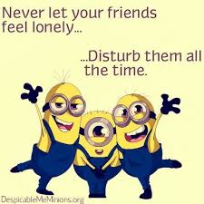 Maybe you would like to learn more about one of these? Never Let Your Friends Feel Lonely Pictures Photos And Images For Facebook Tumblr Pinterest And Twitter Funny Minion Quotes Friends Quotes Minions Funny