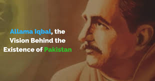 Allama Iqbal, the Vision Behind the Existence of Pakistan