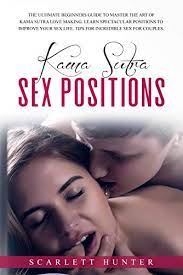 Romance is basically the perfect genre to read. Kama Sutra Sex Positions The Ultimate Beginners Guide To Master The Art Of Kama Sutra Love Making Learn Spectacular Positions To Improve Your Sex Life Tips For Incredible Sex For Couples Ebook