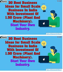 30 Best Business Ideas For Small Scale Business In India With Investment Of 1 50 Crore In 2020 Best Business Ideas Small Scale Business Investing