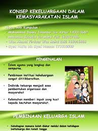 Memahami konsep kekeluargaan islam dalam islam terdapat tiga bentuk ikatan kekeluargaan iaitu keturunan atau nasab, perkahwinan atau musaharah dan susunan atau radi'ah. Konsep Kekeluargaan Dalam Kemasyarakatan Islam
