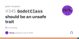 GodotClass` should be an unsafe trait · Issue #345 · godot-rust ...