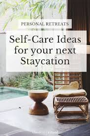 Create A Self Care Staycation That S Perfect For Your Personality Whether You Re Highly Sensitive A Caretaker Or A Creative Soul These Personal Retreat Ideas