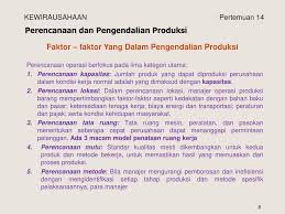 Perencanaan dan pengendalian produksi merupakan salah satu fungsi yang terpenting dalam usaha mencapai tujuan perusahaan. Kewirausahaan Aspek Produksi Ppt Download
