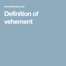 Definition Of Vehement Definitions Words