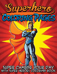 You may print them as many times as you'd like for your children activities, school. Superhero Coloring Pages Super Charge Your Day With Super Heroes Coloring Book Publishing Llc Speedy 9781634285575 Amazon Com Books