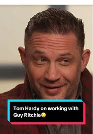 Tom Hardy Discusses His Collaboration with Guy Ritchie