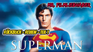 Die superman filme kann man in mehrere epochen einteilen. Superman Der Film 1978 Teil 1 Ruckblick Review Dokumentation Youtube