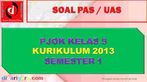 Buku paket mtk kelas 8 semester 2 halaman 40 guru ilmu sosial uji kompetensi 5 matematika kelas 8 bse k13 rev 2017. Soal Uas Pas Pjok Kelas 5 Semester 1 Revisi 2019 2020 Dicariguru Com