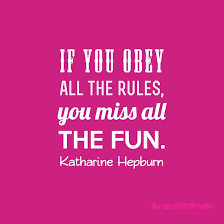 If You Obey All The Rules You Will Miss All The Fun If You Obey All The Rules You Miss All The Fun Katharine Hepburn Words Quotes Thought Provoking Quotes Glam Quotes