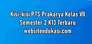 Pada artikel kali ini kami bertujuan untuk menjadi sarana belajar bagi para siswa yang duduk di bangku smp/mts yang sebentar lagi akan menghadapi ulangan kenaikan. Kisi Kisi Pts Prakarya Kelas 7 Semester 2 K13 Tahun 2020 Websiteedukasi Com