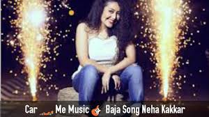 Car Mein Music Baja Neha Kakkar Tony Kakkar Official Video Mza Production All Songs Youtube