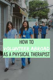 How To Volunteer Abroad As A Physical Therapist Physiotherapy Student Physical Therapy Student Volunteer Abroad