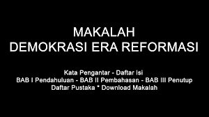 Oleh arif hidayat di 12/27/2016 29 komentar. Makalah Demokrasi Era Reformasi Doc Pdf Download Contoh Makalah Lengkap