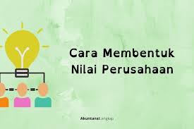 Diterbitkan olehhamdani jayadi telah diubah 2 tahun yang lalu. Apa Itu Nilai Perusahaan Dan Bagaimana Cara Menghitungnya
