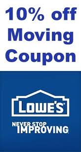 Lowe 8217 S Moving Coupon 10 Off Lowes Moving Coupon Moving Tips Packing To Move
