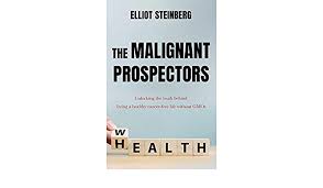 Unlock more translations for free. The Malignant Prospectors Unlocking The Truth Behind Living A Cancer Free Healthy Life Steinberg Elliot 9780578877280 Amazon Com Books