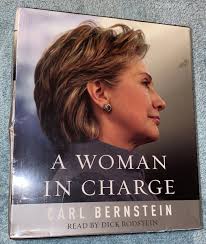 A Woman in Charge : The Life of Hillary Rodham Clinton by Carl Bernstein  (2007, 9780739358061| eBay