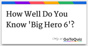 Do you have what it takes to join the avengers or the defenders? How Well Do You Know Big Hero 6