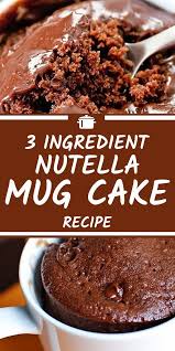 This Nutella Mug Cake Recipe Is Simply Delicious And Only Uses 3 Ingredients And No Eggs In Sight If Your Loo In 2020 Nutella Ingredients Mug Recipes Nutella Mug Cake