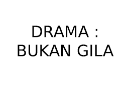 Ani menyesal kerana meninggalkan azmir. Ppt Bukan Gila Drama Form5 Shahindah Kate Academia Edu