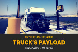 how to raise your trucks payload truck camper adventure