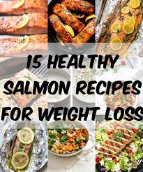 Maybe you would like to learn more about one of these? 15 Healthy Salmon Recipes For Weight Loss Thediabetescouncil Com